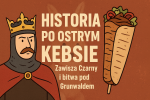 Obrazek tytułowy - Historia po ostrym kebsie - Zawisza Czarny i bitwa pod Grunwaldem