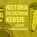 Historia po ostrym kebsie - czasy stanisławowskie